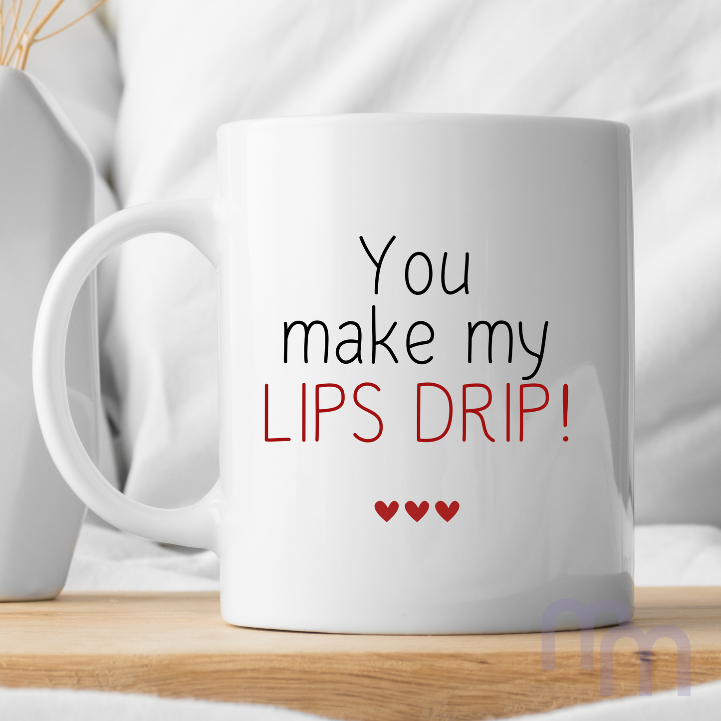'You make my lips drip' Cheeky Valentines Day Mug