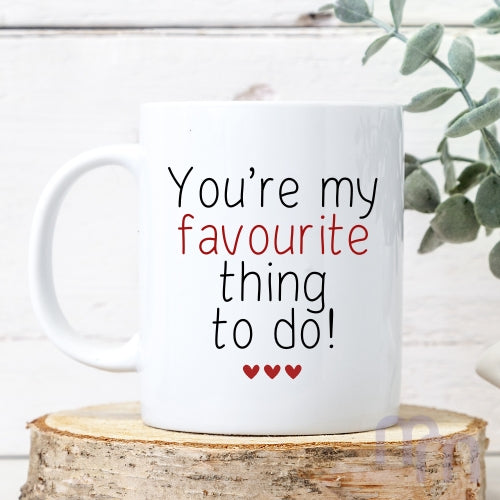 'You're my favourite thing to do' Mug