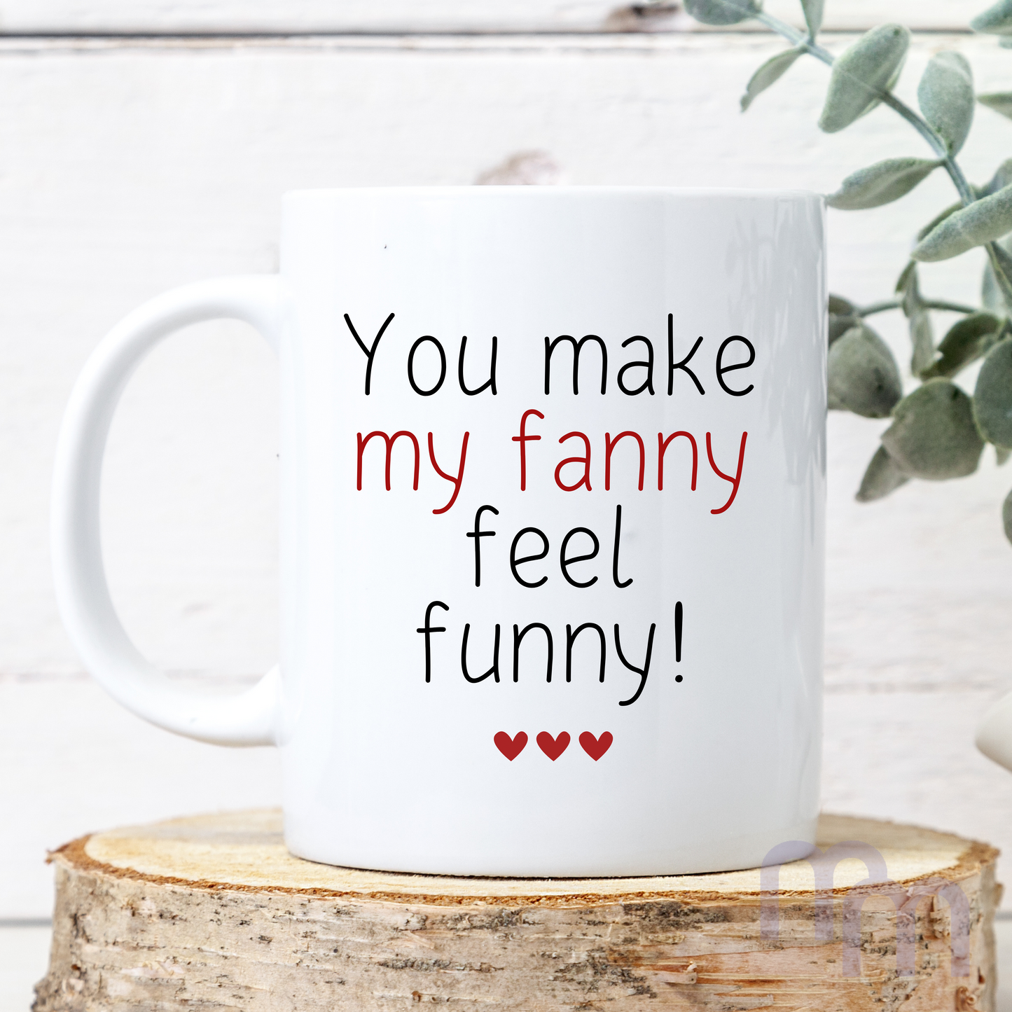 'You make my Fanny feel Funny' Cheeky Valentines Day Gift Mug